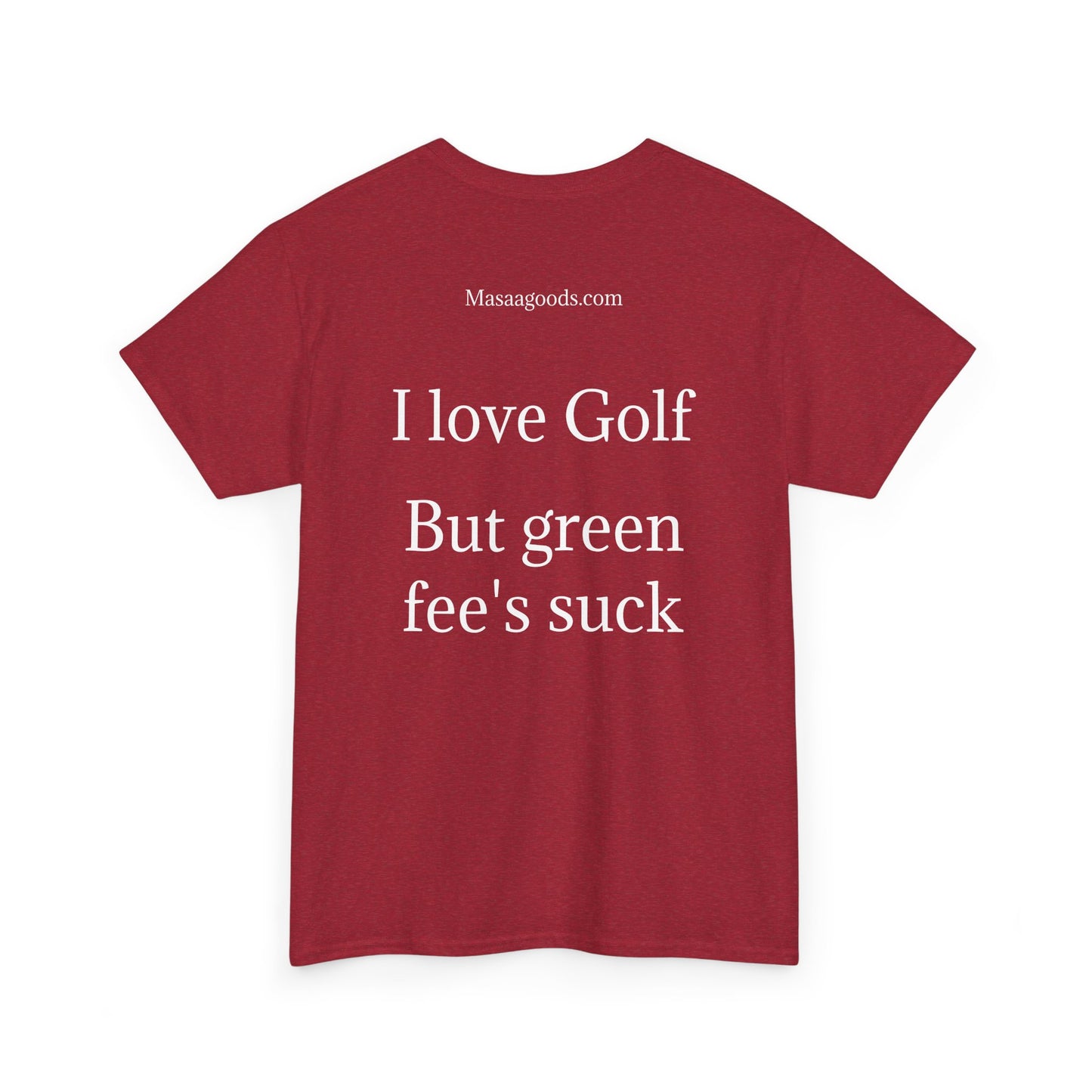 Golfer Tee - I Love Golf but Green Fees Suck